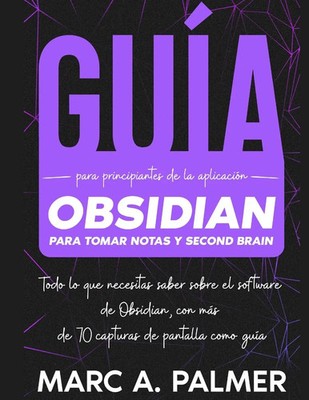 Guía Para Principiantes de la Aplicación Obsidian Para Tomar Notas y Second...