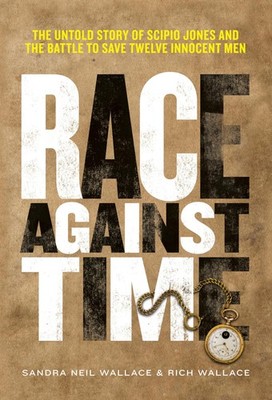 Race Against Time: The Untold Story of Scipio Jones and the Battle to Save T...