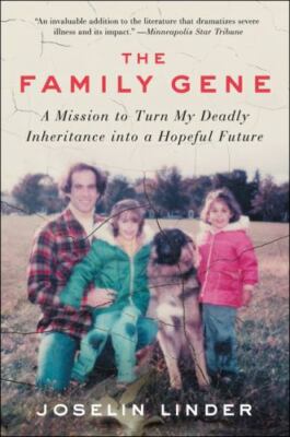 The Family Gene: A Mission to Turn My Deadly Inheritance Into a Hopeful Future (