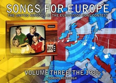 Songs for Europe: The United Kingdom at the Eurovision Song Contest by Gordon Ro