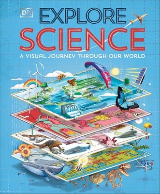 Explore: Science: A Visual Journey Through Our World Hardcover by DK