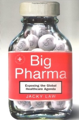Big Pharma: Exposing the Global Healthca..., Law, Jacky