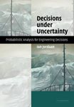 Decisions under Uncertainty Probabilistic Analysis for Engineering Decisions