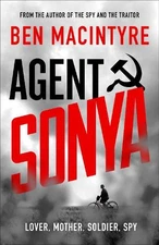 Agent Sonya: Lover, Mother, Soldier, Spy by MacIntyre, Ben Book The Fast Free