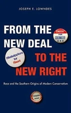 From the New Deal to the New Right: Race and the Southern Origins of Modern Con