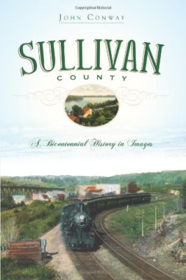 Sullivan County: A Bicentennial History in Images - Paperback NEW Conway, John 0