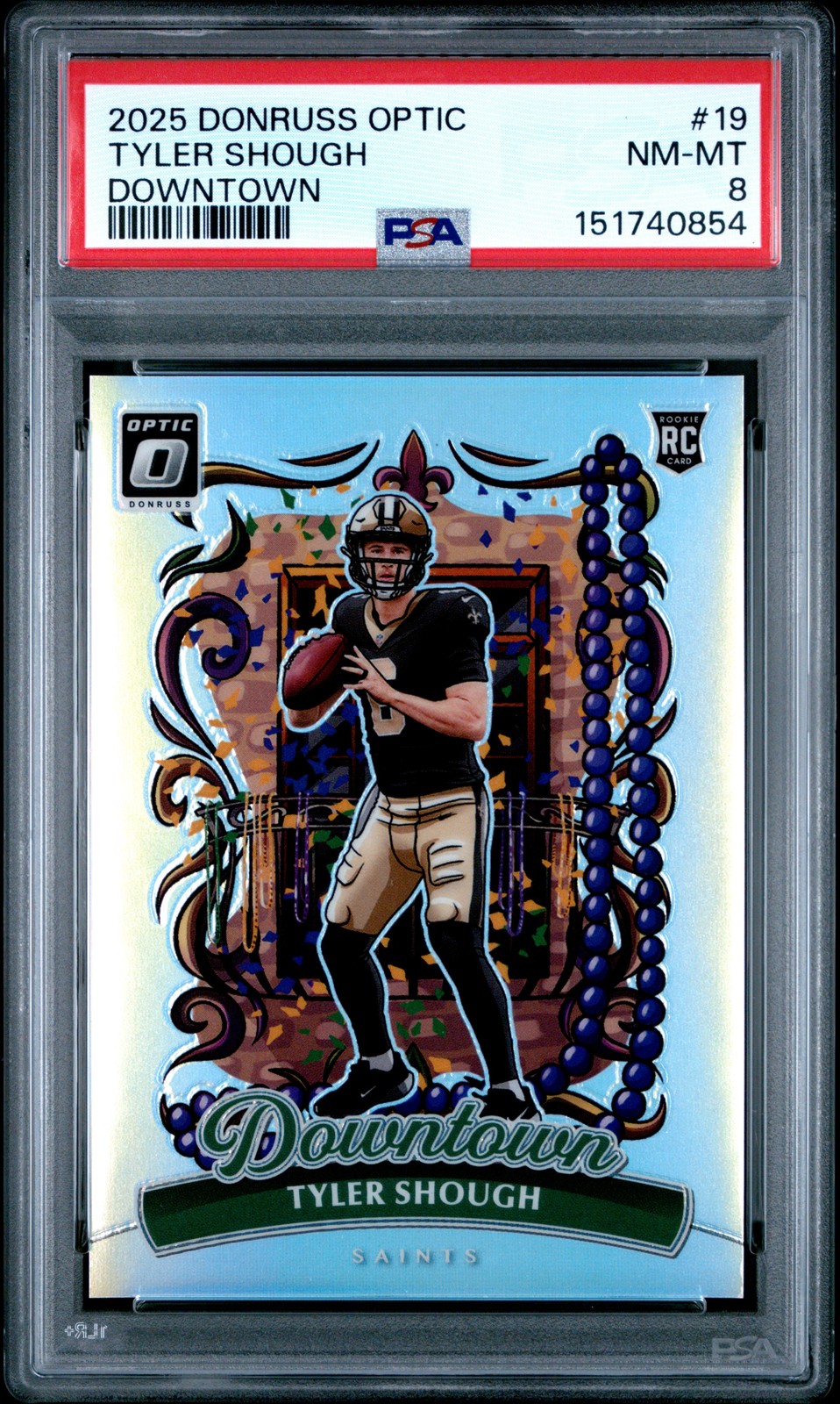 2025 PANINI DONRUSS OPTIC DOWNTOWN #19 TYLER SHOUGH PSA 8