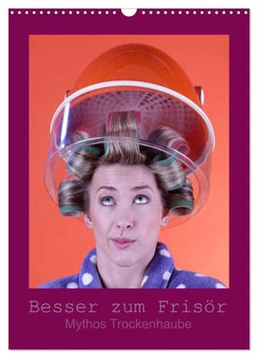 CALVENDO Besser zum Frisör - Mythos Trockenhaube (Wandkalender 2026 DIN A3 hoch), CALVEND