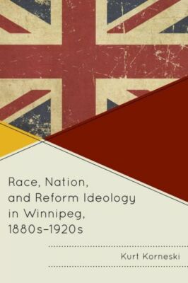 #ad Race Nation and Reform Ideology in Winnipeg 1880s 1920s $65.52