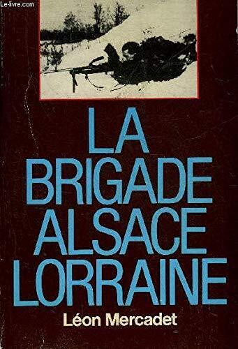 La brigade Alsace-Lorraine [Paperback] Mercadet, Léon - Photo 1/1