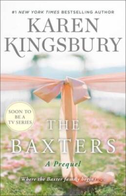 The Baxters: A Prequel (Baxter Family) - Hardcover By Kingsbury, Karen - GOOD