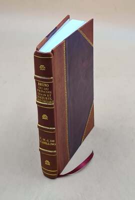 Bruno : Ou, Du Principe Divin Et Naturel Des Choses / Par F. W. [Leather Bound]