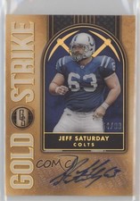 2023 Panini Gold Standard Gold Strike /99 Jeff Saturday #GS-JS Auto