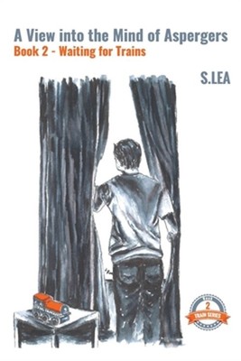 A View Into the Mind of Aspergers Book 2 Waiting for Trains (Paperback or Softba