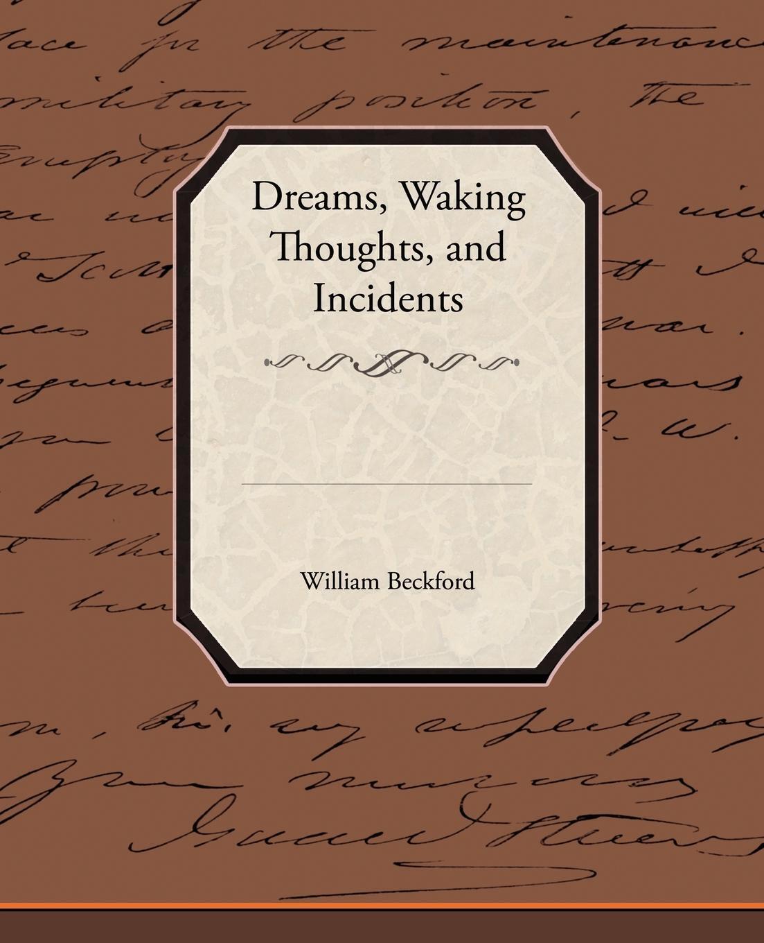 William Jr. Beckford | Dreams, Waking Thoughts, And Incidents |
