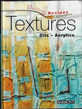 Textures - Painting Recipes for Oils - Acrylics - Hardcover