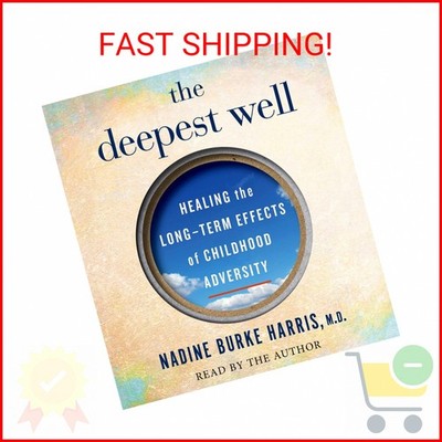 The Deepest Well: Healing the Long-Term Effects of Childhood Adversity