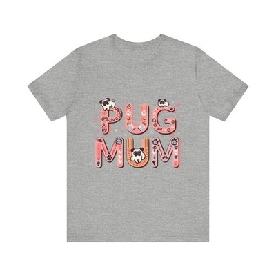 Pug Mum Unisex Tee Shirt, Dog Lover Gift, Pet Parent Apparel, Cute Animal