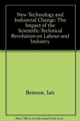 Neue Technologien und industrieller Wandel: Die Auswirkungen der... - Benson, Ian