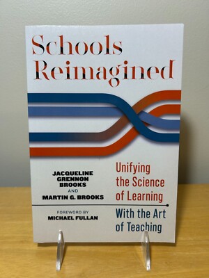 Schools Reimagined : Unifying the Science of Learning with the Art of...