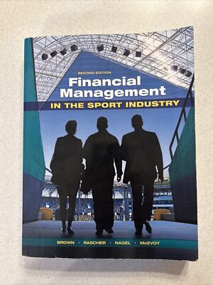 Financial Management in the Sport Industry by Daniel Rascher, Matthew T ...