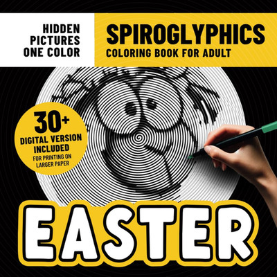 Spiroglyphics Coloring Book Easter: 32 Cute Coloring Pages With Hidden Pictures