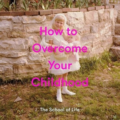 How to Overcome Your Childhood | The School | Buch | 120 S. | Englisch | 2019