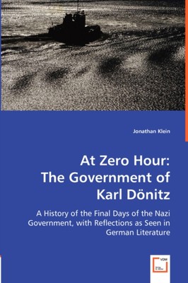 Klein - At Zero Hour  The Government of Karl Dnitz - New paperback or - X555z