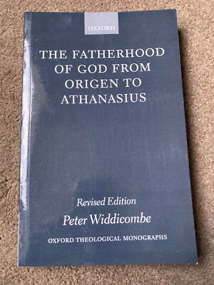 The Fatherhood of God from Origen to Athanasius by Peter Widdicombe