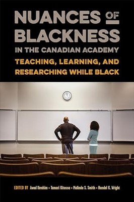 Nuances of Blackness in the Canadian Academy: Teaching, Learning, and Researchi