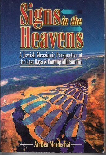 SIGNS IN THE HEAVENS : A JEWISH MESSIANIC PERSPECTIVE OF By Avi Ben ...