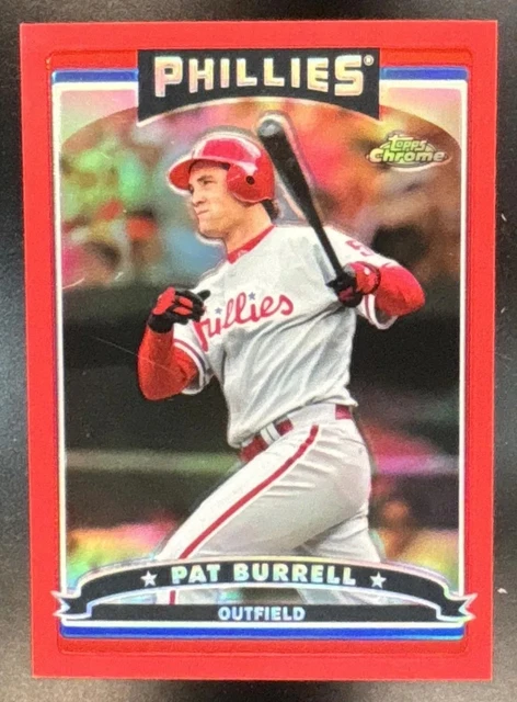 2006 Topps Chrome Pat Burrell Red Refractor /90 #202 Philadelphia Phillies