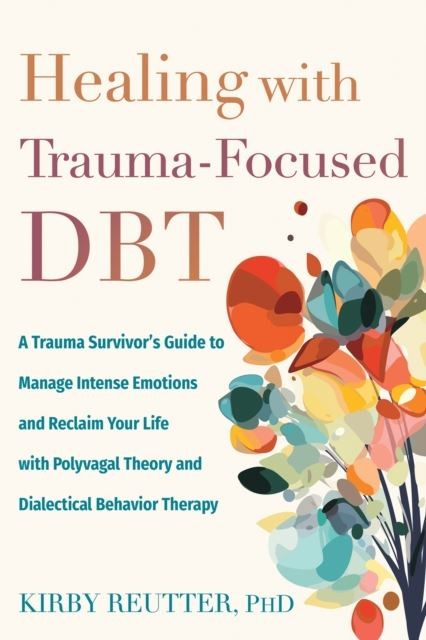 Healing with Trauma-Focused DBT by Kirby Reutter - - Image 2