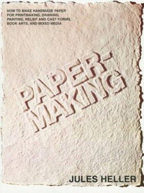 Papermaking : How to Make Handmade Paper for Printmaking, Drawing