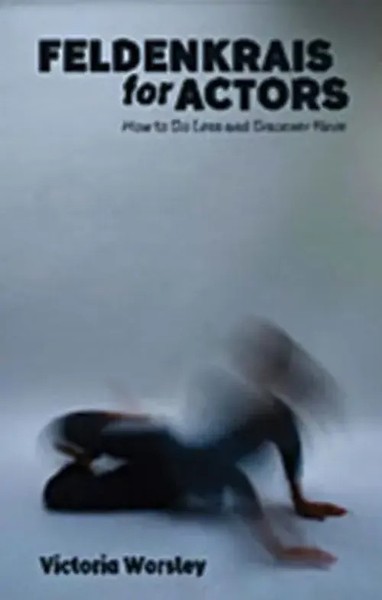 Feldenkrais For Actors | How To Do Less And Discover More | Victoria Worsley-image