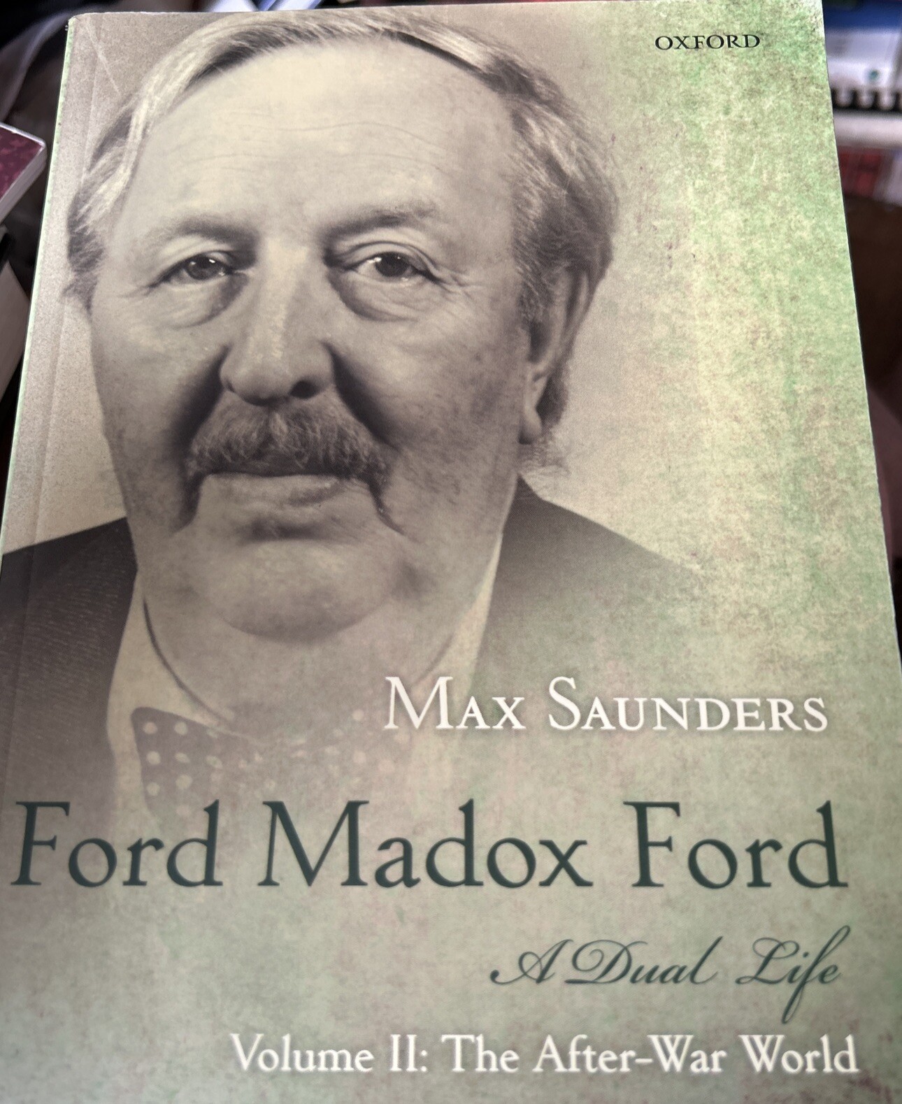 Ford Madox Ford : A Dual Life by Max Saunders Vol II After The War