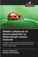Effetti collaterali di alcuni pesticidi su determinati nemici naturali by Essam