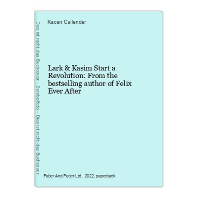 Lark & Kasim Start a Revolution: From the bestselling author of Felix  1165204-2