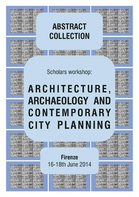ARCHITECTURE, ARCHAEOLOGY AND CONTEMPORARY CITY PLANNING - Abstract...
