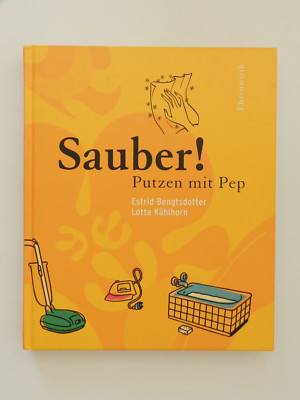 Sauber Putzen mit Pep Estrid Bengtsdotter Lotta Kühlhorn