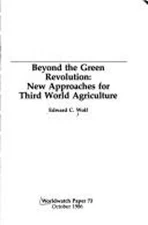 Beyond the Green Revolution : New Approaches for Third World Agri