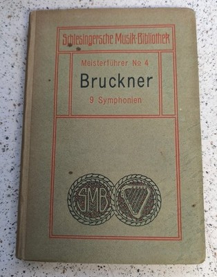 Bruckner = 9 Symphonien = Schlesingersche Musik-Bibliothek Meisterführer No. 4