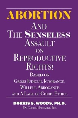 #ad Dorris S Woods Abortion and The Senseless Assault on Reproductive Ri Paperback $12.82