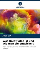 Julija Gut | Was KreativitäT Ist Und Wie Man Sie Entwickelt | Taschenbuch (2021)