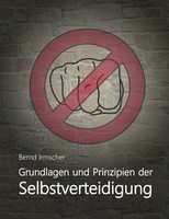 Grundlagen Und Prinzipien Der Selbstverteidigung Bernd Irmscher