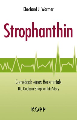 Strophanthin Dr. med. Eberhard J. Wormer Kopp Verlag Buch 2015 Gesundheit