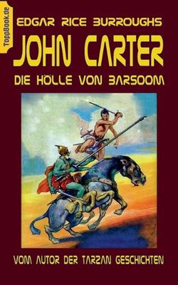 John Carter - Die Hlle von Baarsoom: vom Autor der Tarzan Geschichten by Edgar R