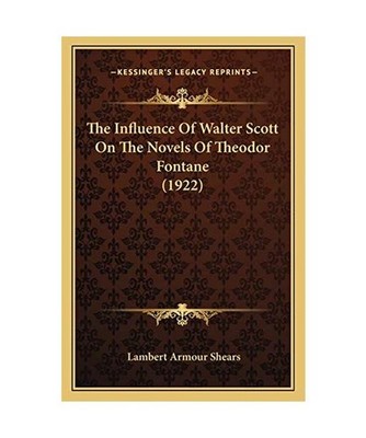 The Influence of Walter Scott on the Novels of Theodor Fontane [1922], Shears, L