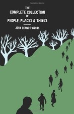 The Complete Collection of people, places & things by Woods, John Dermot