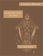 Living Like Christ, In Christ: Teacher's Manual: Our Holy Faith Series (Paperbac